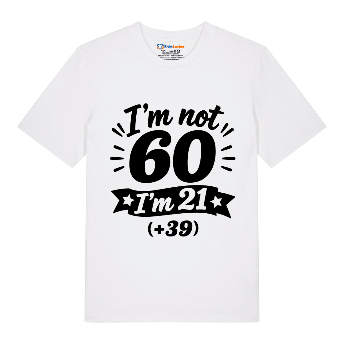 I'm Not 60 T-Shirt