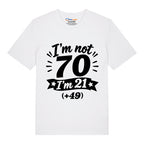 I'm Not 70 T-Shirt
