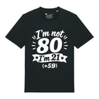 I'm Not 80 T-Shirt