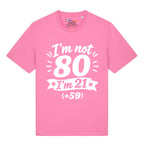 I'm Not 80 T-Shirt