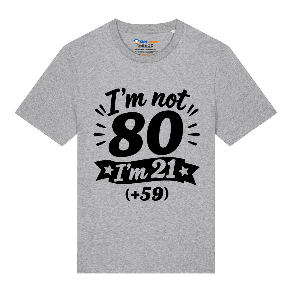 I'm Not 80 T-Shirt