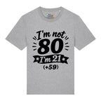 I'm Not 80 T-Shirt