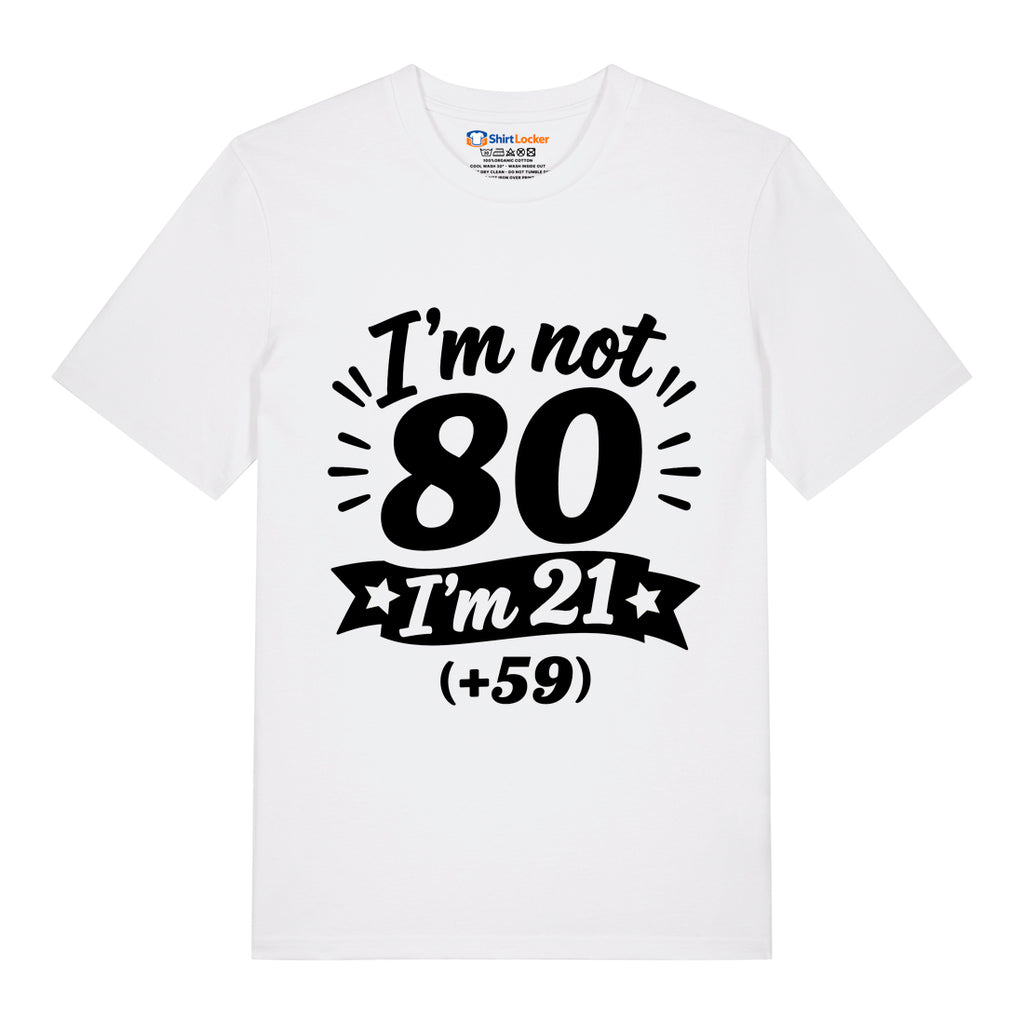 I'm Not 80 T-Shirt