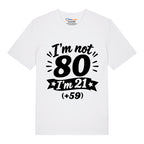I'm Not 80 T-Shirt