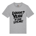 Liquor? T-Shirt