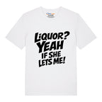 Liquor? T-Shirt