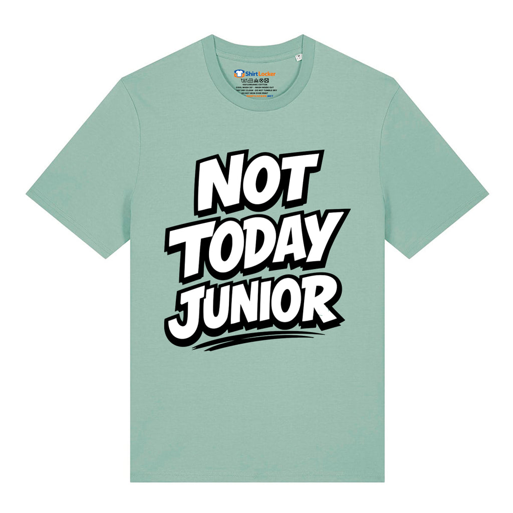 Not Today Junior T-Shirt