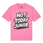 Not Today Junior T-Shirt
