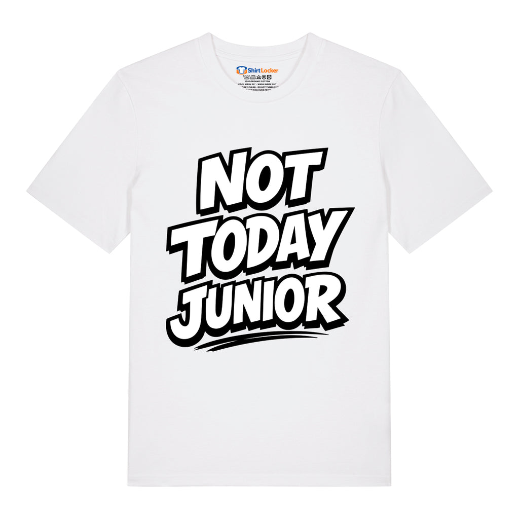 Not Today Junior T-Shirt