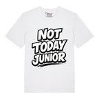 Not Today Junior T-Shirt