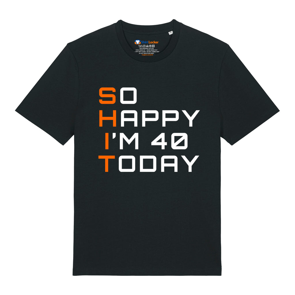So Happy I'm 40 T-Shirt