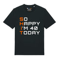 So Happy I'm 40 T-Shirt