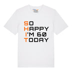 So Happy I'm 60 T-Shirt