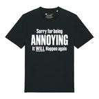 Sorry For Being Annoying T-Shirt