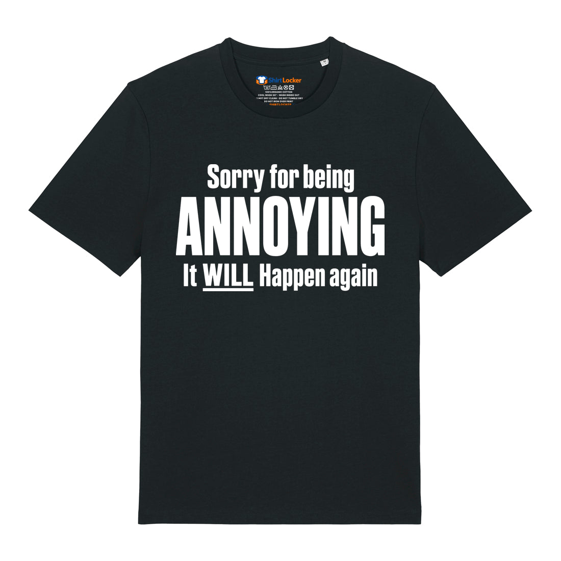 Sorry For Being Annoying T-Shirt