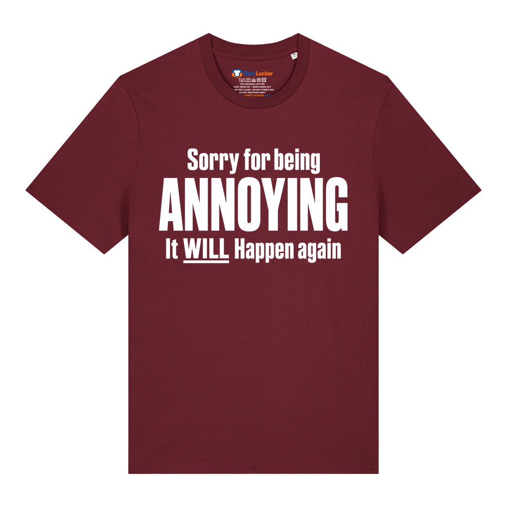 Sorry For Being Annoying T-Shirt