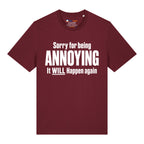 Sorry For Being Annoying T-Shirt