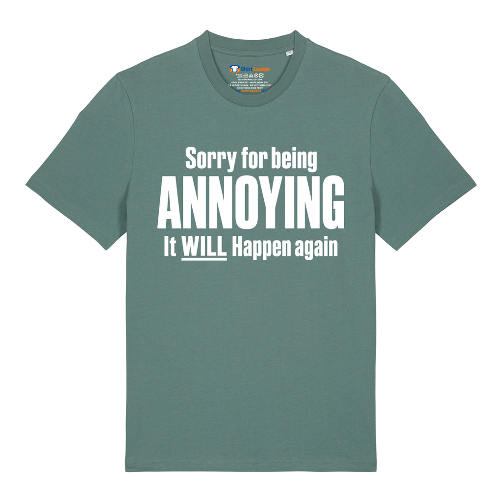 Sorry For Being Annoying T-Shirt