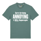 Sorry For Being Annoying T-Shirt