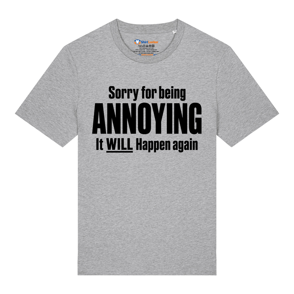 Sorry For Being Annoying T-Shirt