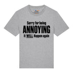 Sorry For Being Annoying T-Shirt