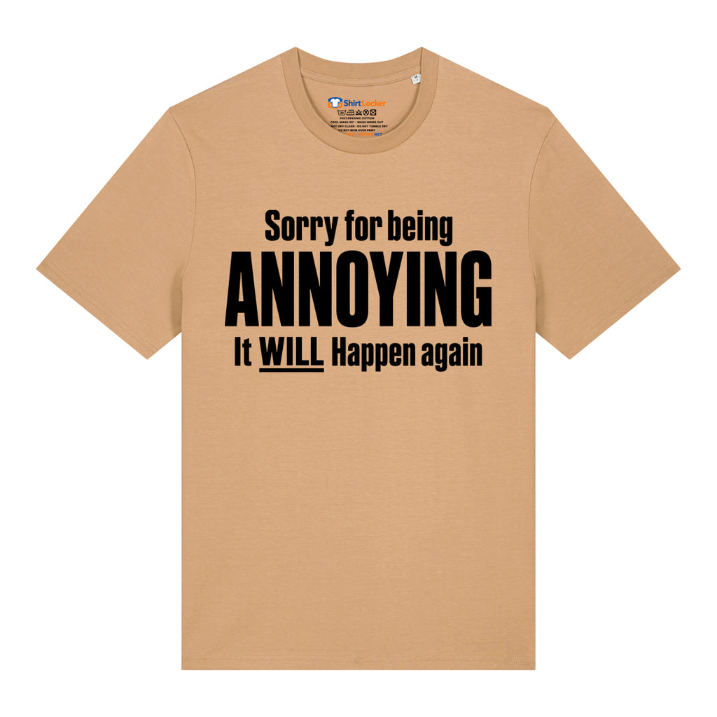 Sorry For Being Annoying T-Shirt