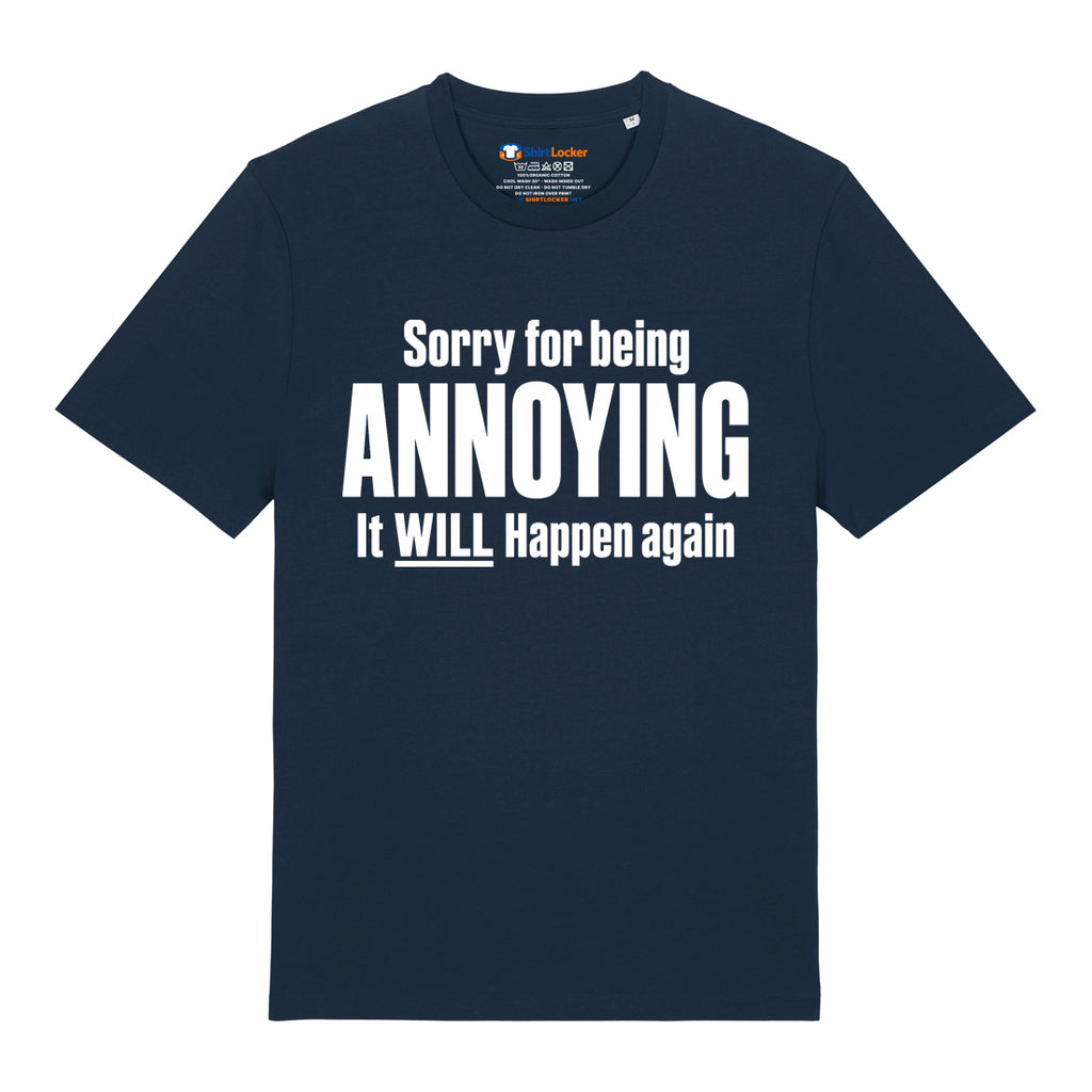Sorry For Being Annoying T-Shirt