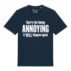 Sorry For Being Annoying T-Shirt