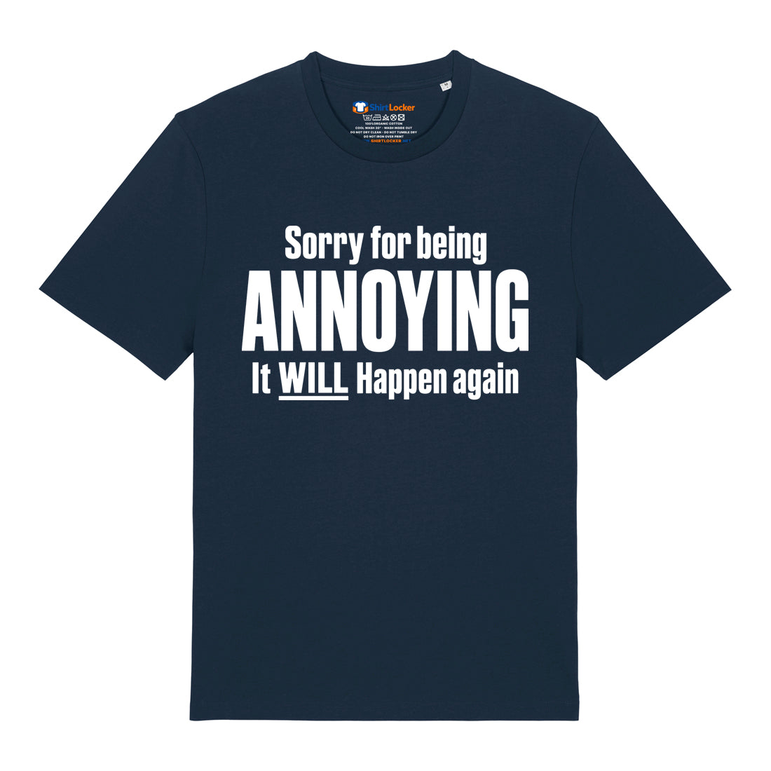 Sorry For Being Annoying T-Shirt