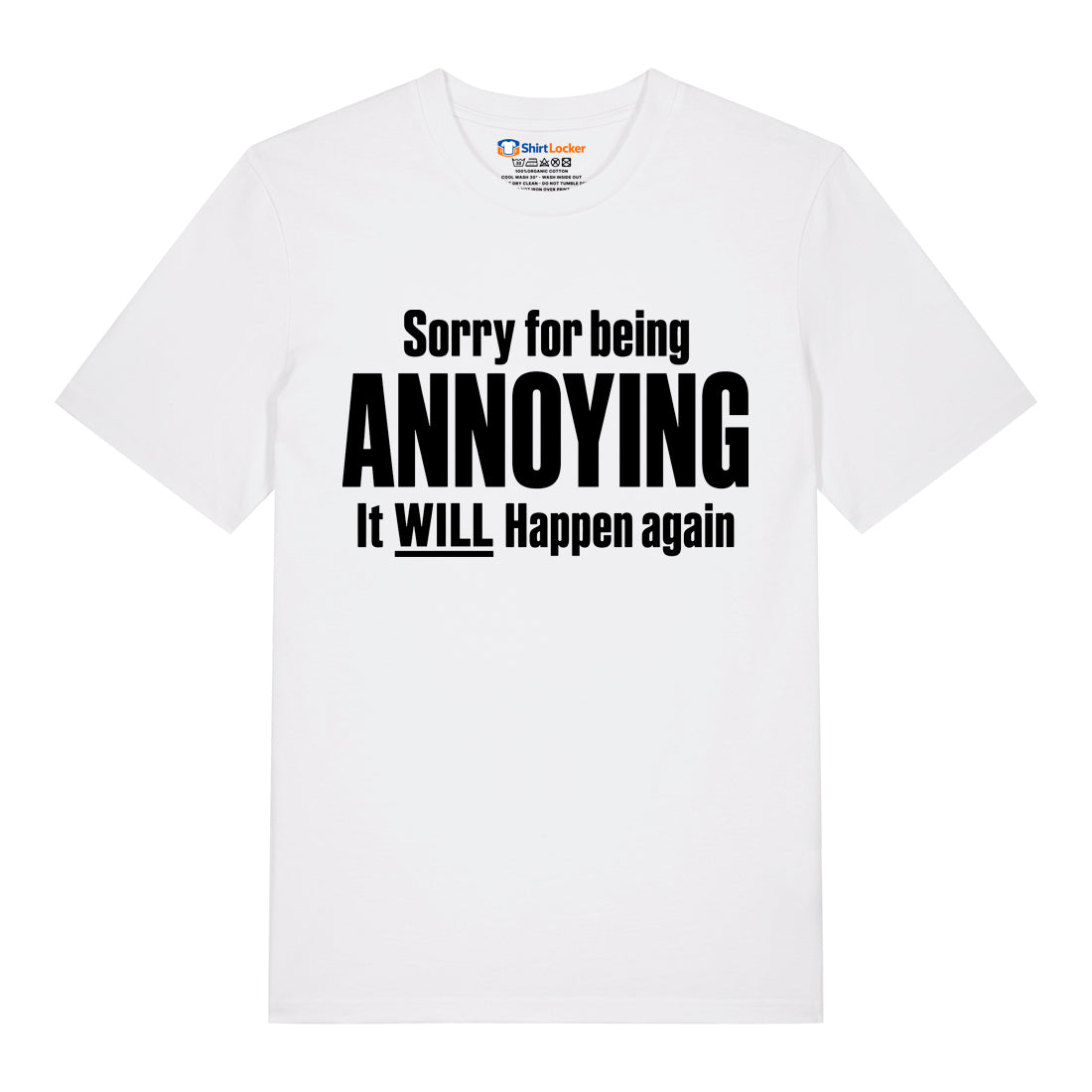 Sorry For Being Annoying T-Shirt