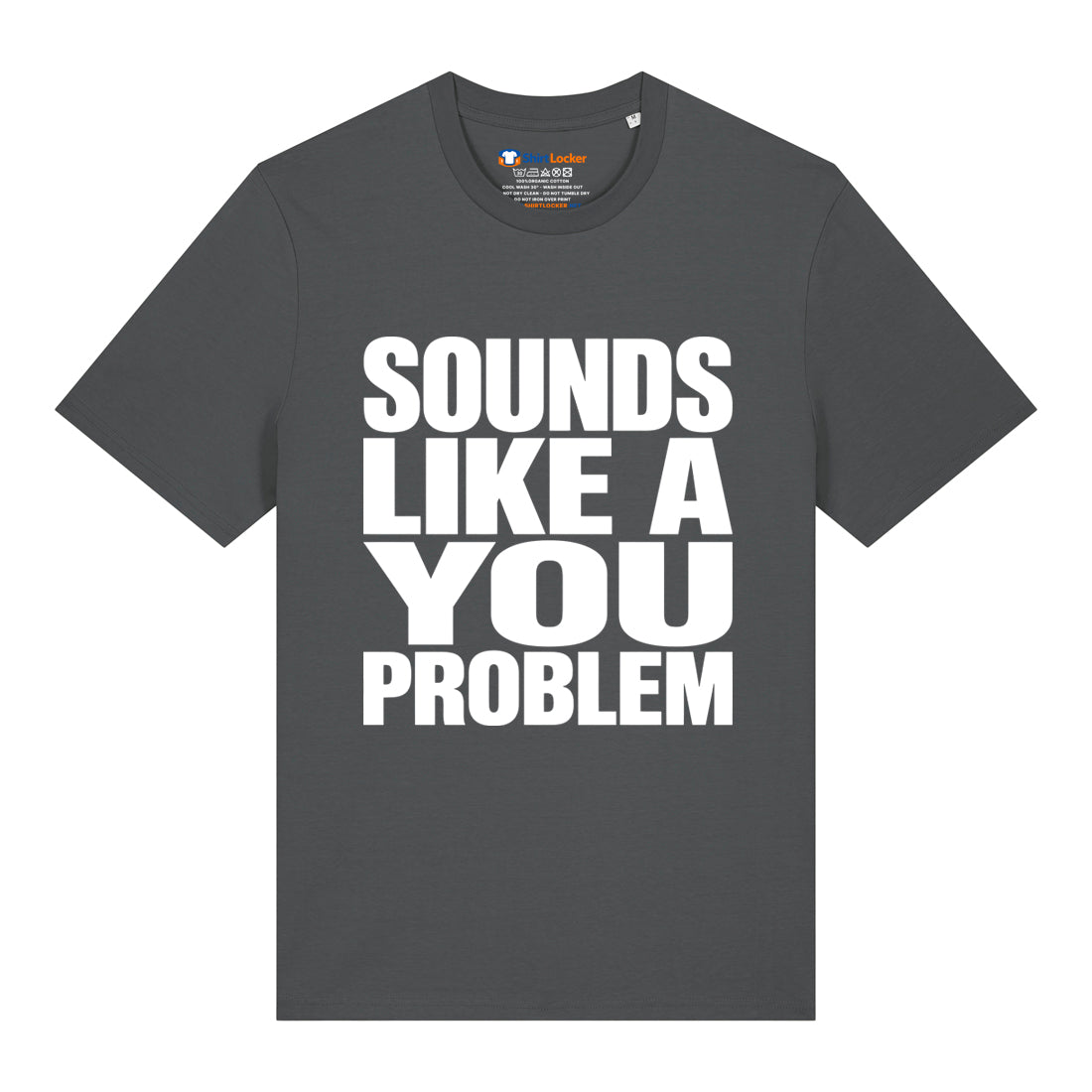 Sounds Like A You Problem T-Shirt