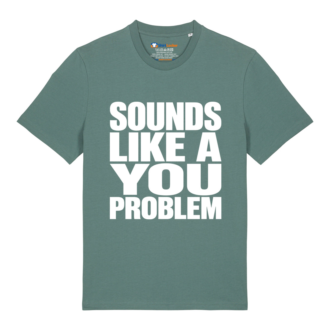Sounds Like A You Problem T-Shirt