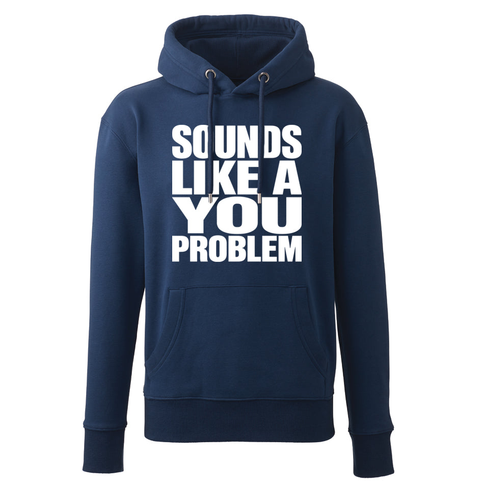 Sounds Like A You Problem Hoodie