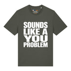 Sounds Like A You Problem T-Shirt