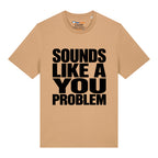 Sounds Like A You Problem T-Shirt