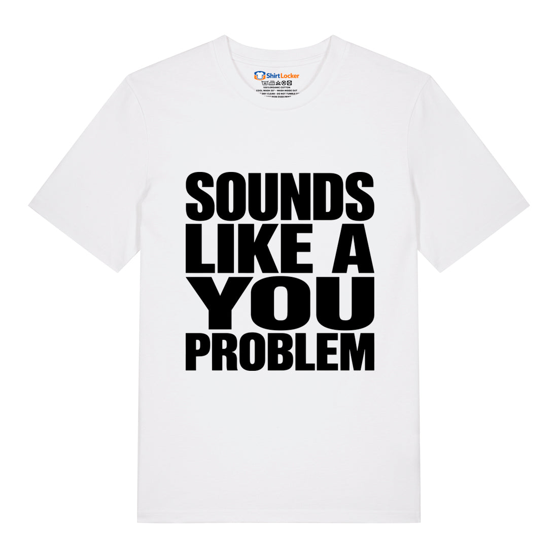 Sounds Like A You Problem T-Shirt