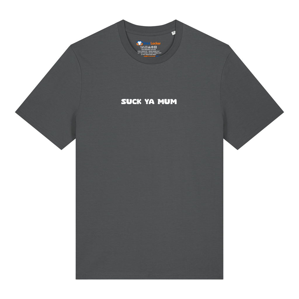 Suck Ya Mum T-Shirt