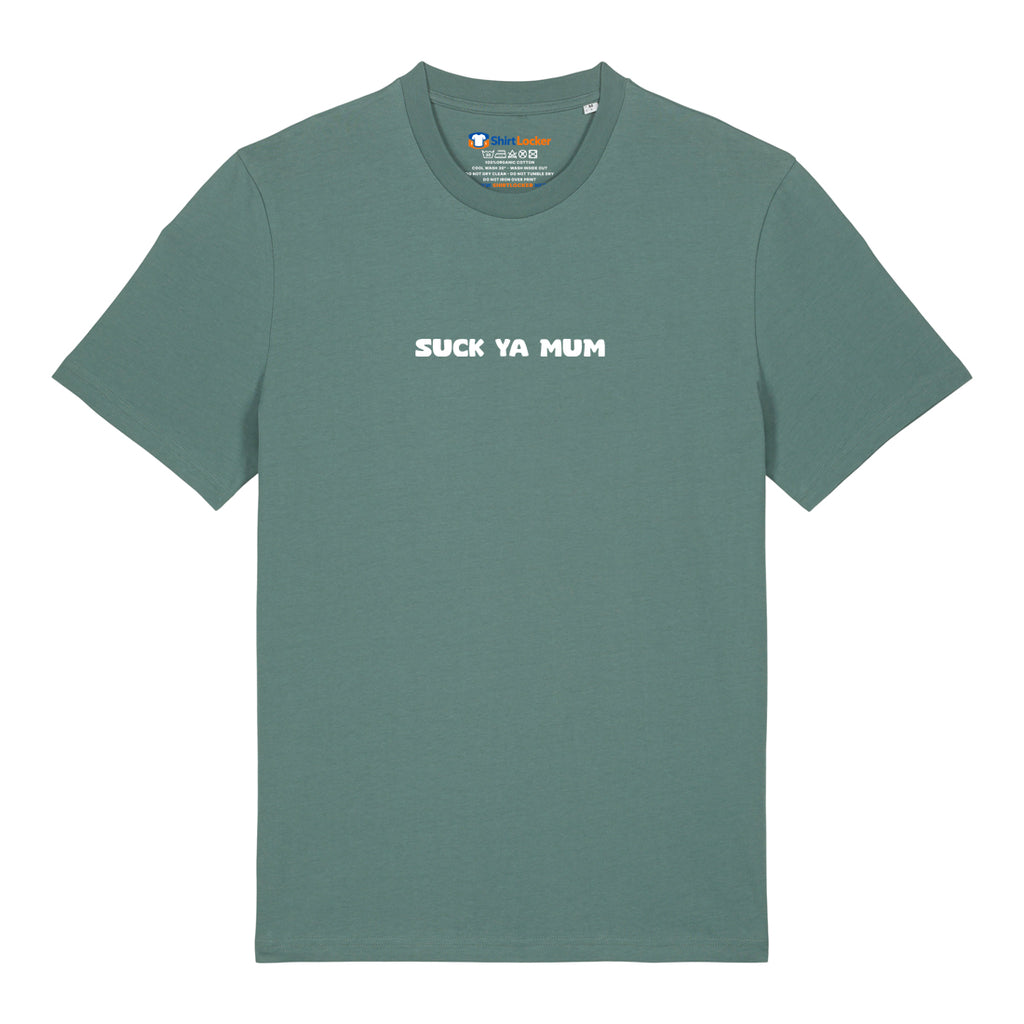 Suck Ya Mum T-Shirt