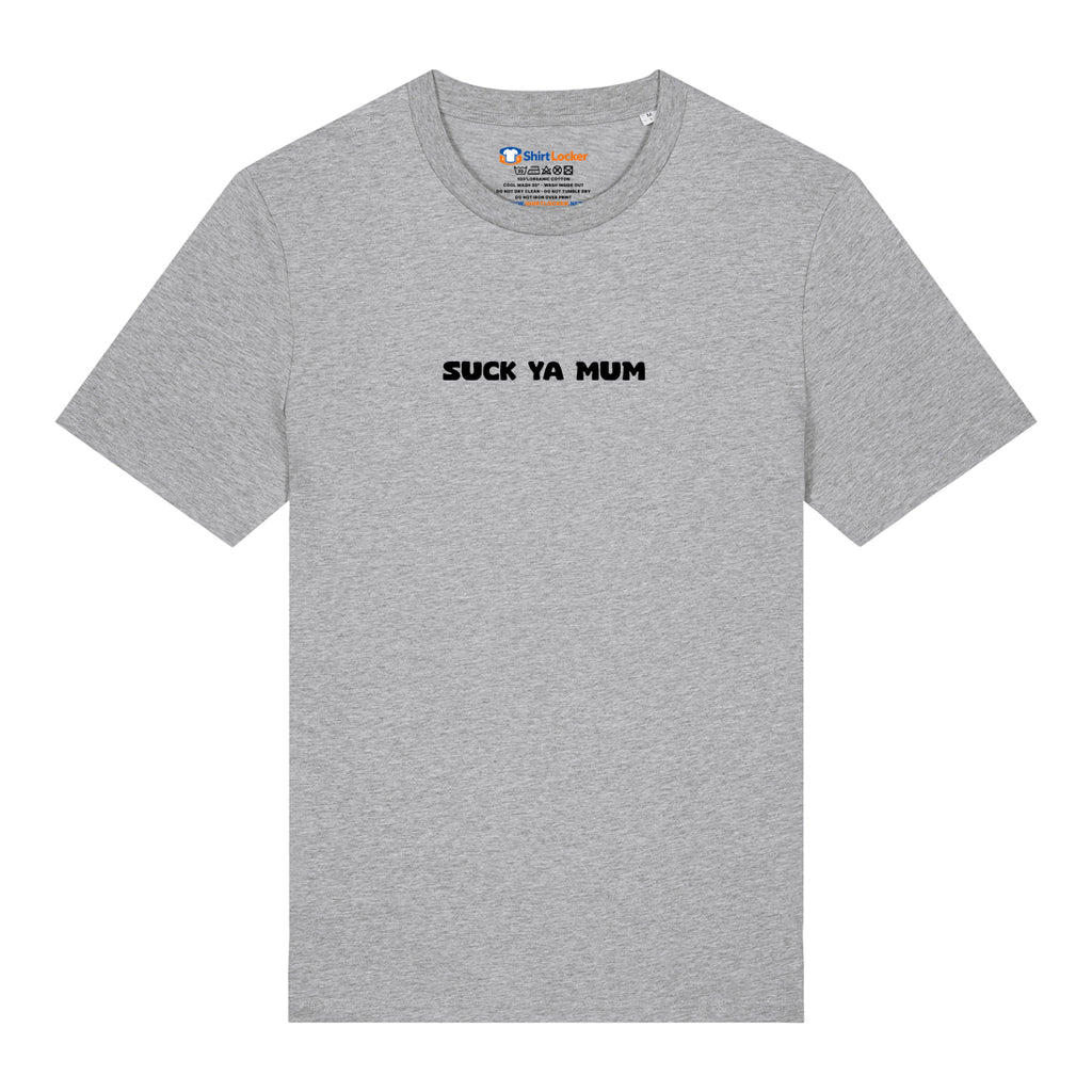 Suck Ya Mum T-Shirt