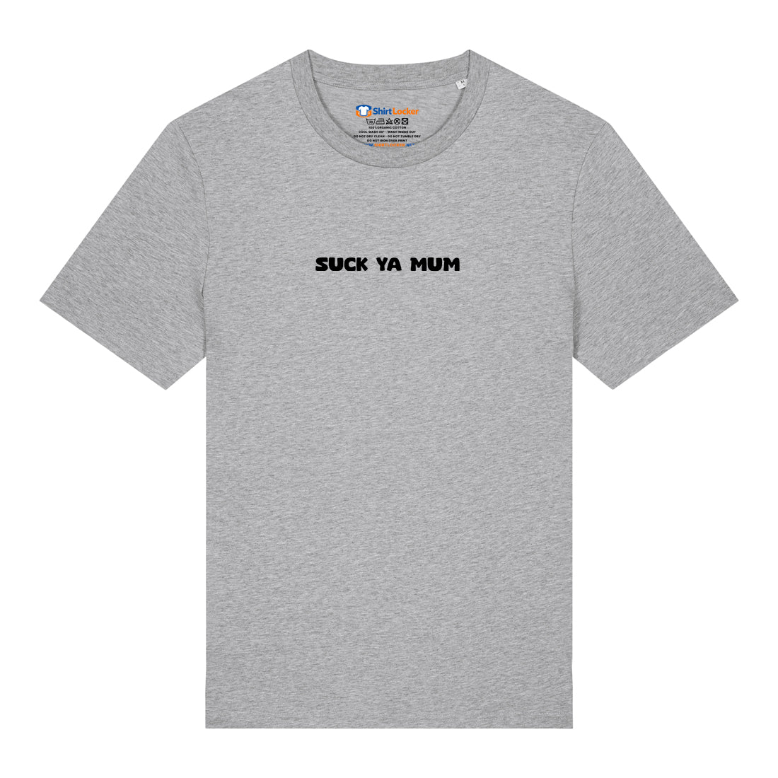 Suck Ya Mum T-Shirt