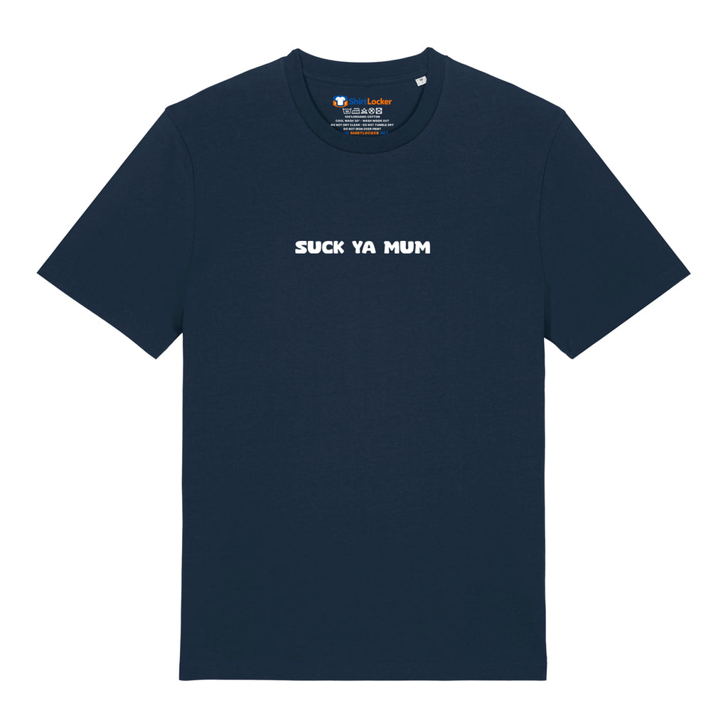 Suck Ya Mum T-Shirt