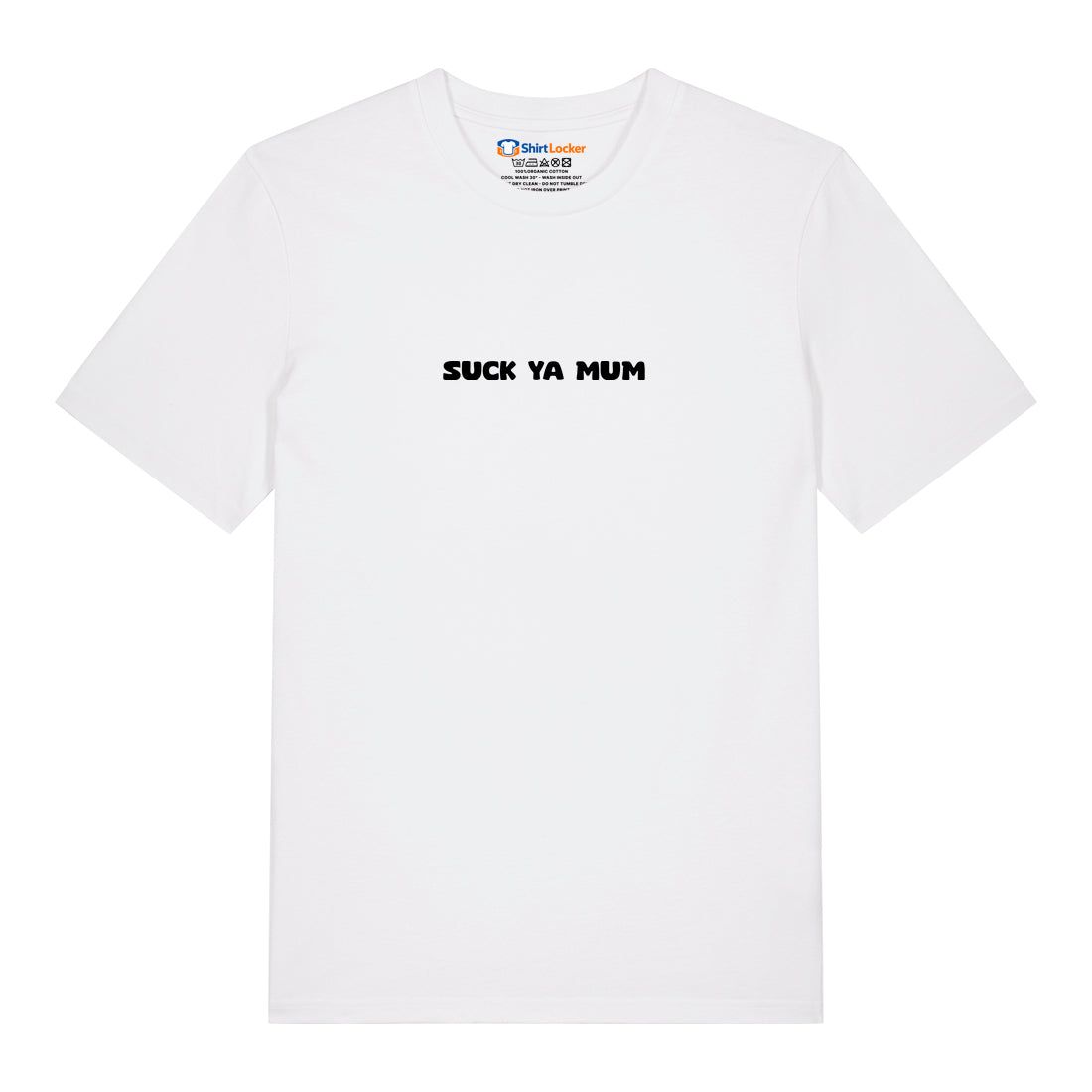 Suck Ya Mum T-Shirt