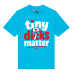 Tiny Dicks Matter T-Shirt