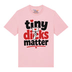 Tiny Dicks Matter T-Shirt