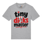 Tiny Dicks Matter T-Shirt