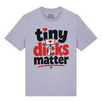 Tiny Dicks Matter T-Shirt