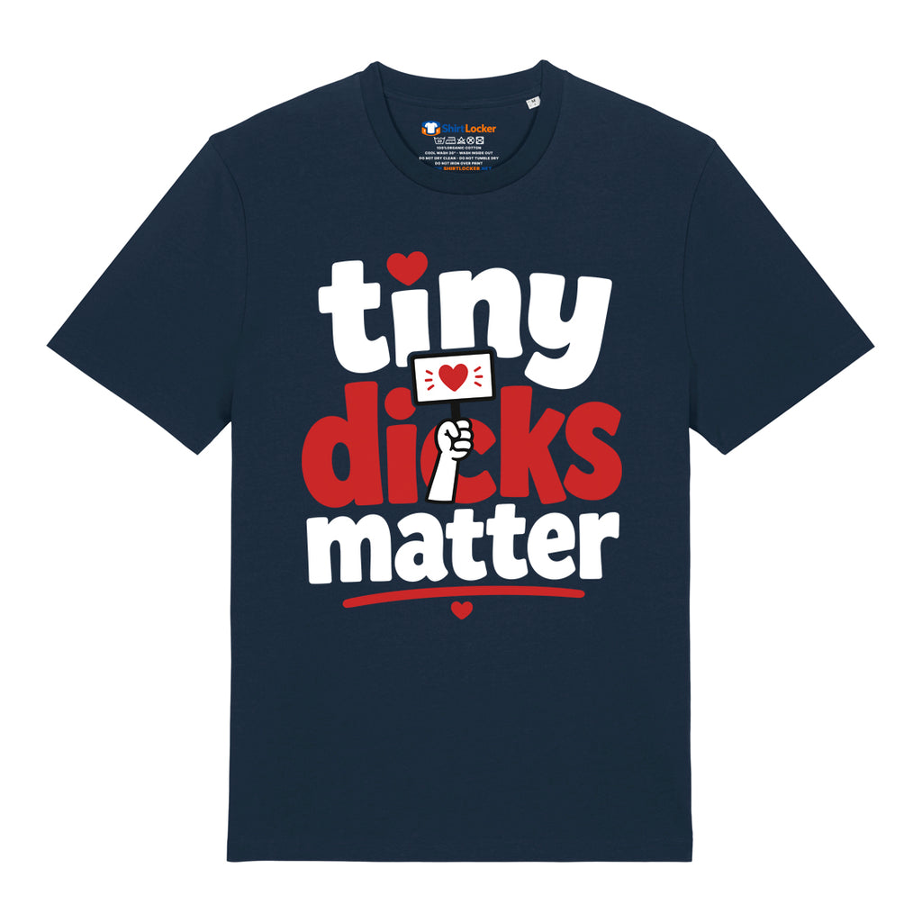 Tiny Dicks Matter T-Shirt