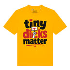 Tiny Dicks Matter T-Shirt