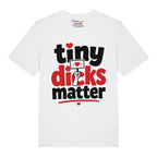 Tiny Dicks Matter T-Shirt