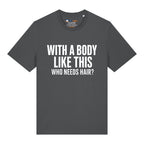 Who Needs Hair T-Shirt